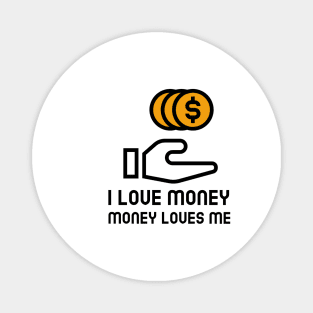 I Love Money And Money Loves Me Magnet